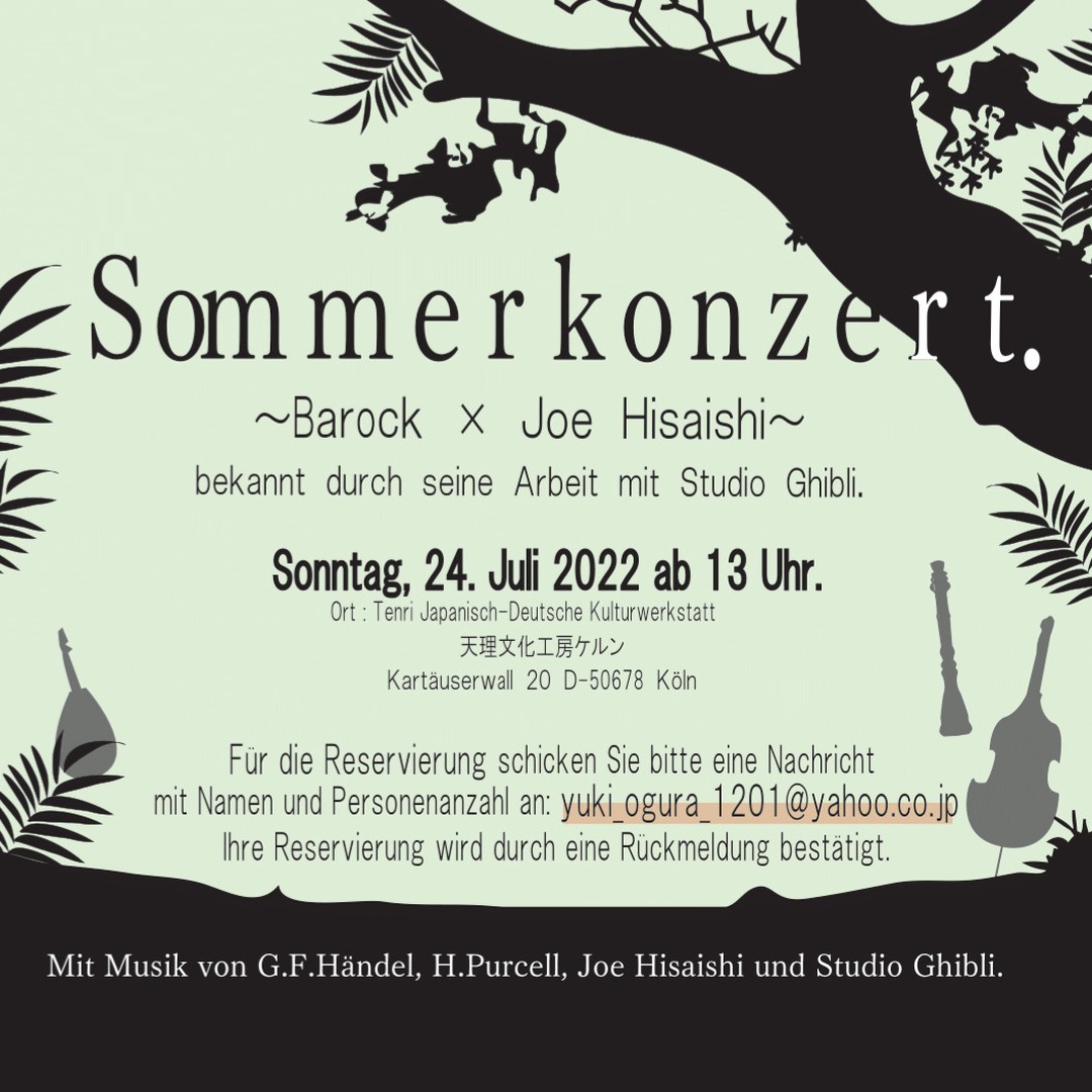 Das Sommerkonzert "Barock x Joe Hisaishi" lädt zu wundervoller klassischer Musik ein, unter anderem bekannt aus den Animationsfilmen von Studio Ghibli.

Für Reservierungen (bitte mit Namen + Personenanzahl): yuki_ogura_1201@yahoo.co.jp 

Reservierung: 12€ inkl. Getränk
Abendkasse: 15€ inkl. Getränk
Vorschulkinder: Eintritt frei 

#joehisaishi #ghibli #klassik #musik #music #konzert #köln #tenri #barock #kunst #art #cologne #exhibition #deutschland #kultur #germany #japan #kulturwerkstatt #supportcreatives #bass #piano #violín #geige #klassischemusik #classicalmusic #studioghibli